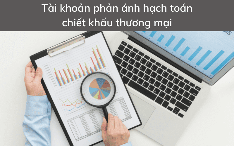 Tài khoản phản ánh chiết khấu thương mại