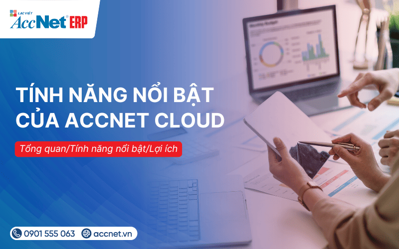 Giới thiệu các tính năng nổi bật của AccNet Cloud