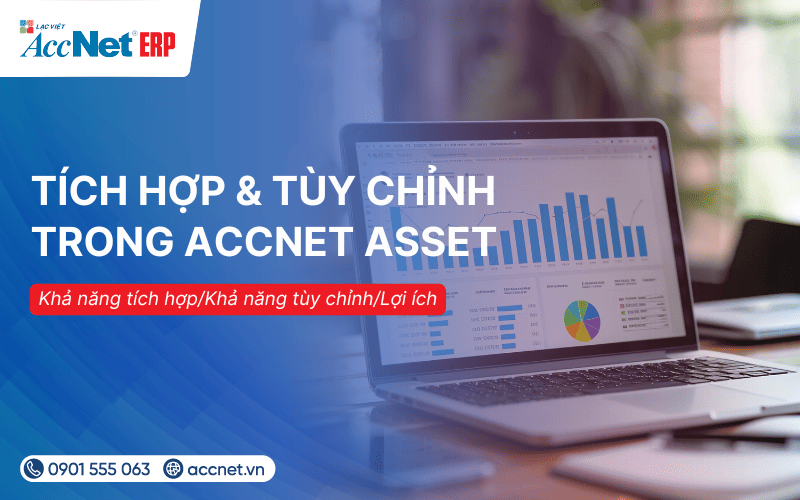 Khả năng tích hợp và tùy chỉnh trong phần mềm Accnet tài sản
